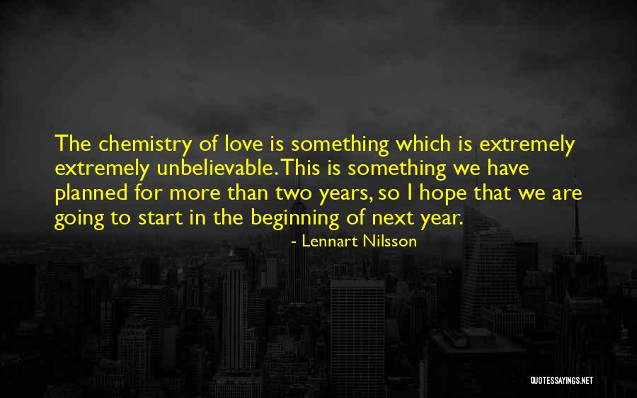Unbelievable Love Quotes By Lennart Nilsson Unbelievable Love Quotes By Lennart Nilsson