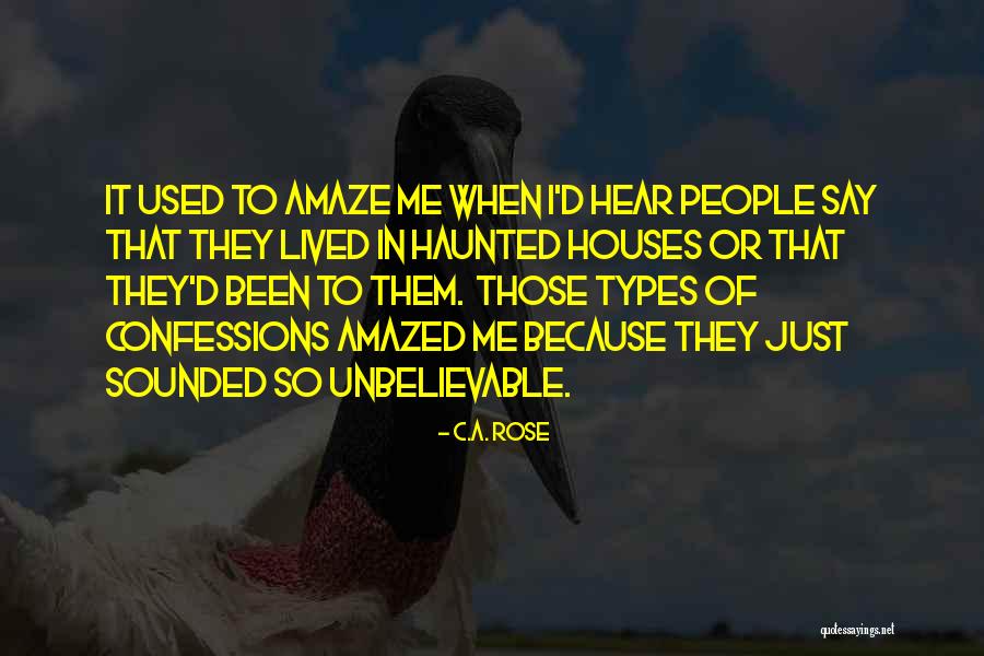 Unbelievable People Quotes By C.A. Rose Unbelievable People Quotes By C.A. Rose