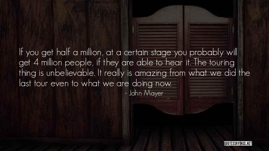 Unbelievable People Quotes By John Mayer Unbelievable People Quotes By John Mayer