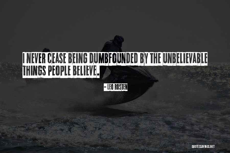 Unbelievable People Quotes By Leo Rosten Unbelievable People Quotes By Leo Rosten