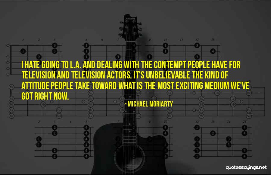 Unbelievable People Quotes By Michael Moriarty Unbelievable People Quotes By Michael Moriarty