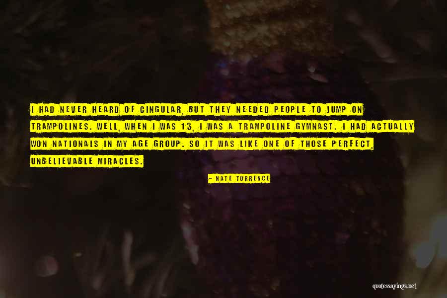 Unbelievable People Quotes By Nate Torrence Unbelievable People Quotes By Nate Torrence