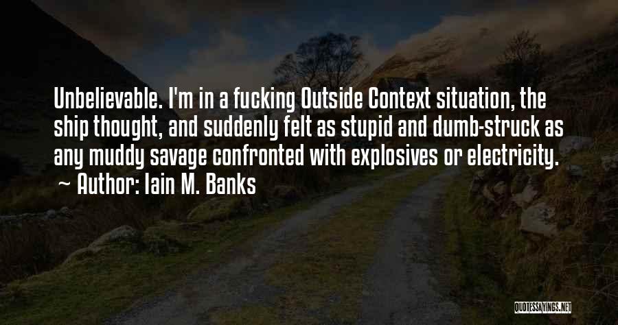 Unbelievable Quotes By Iain M. Banks