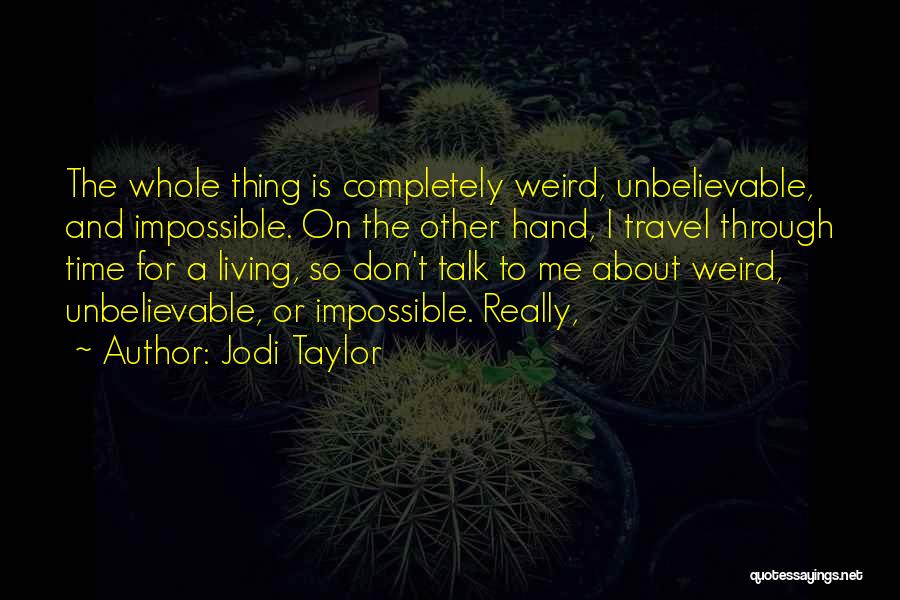 Unbelievable Quotes By Jodi Taylor