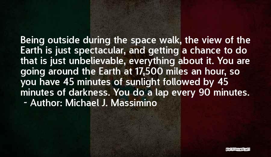 Unbelievable Quotes By Michael J. Massimino