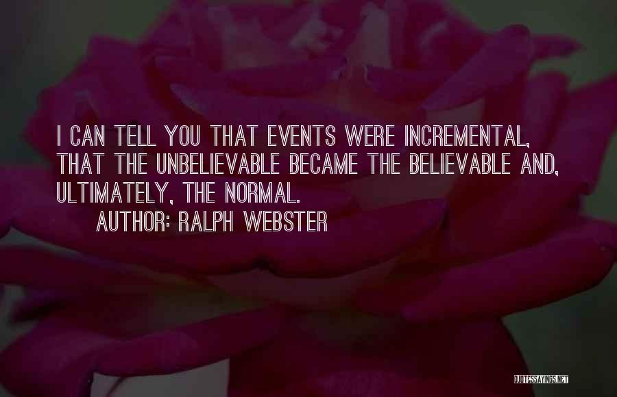 Unbelievable Quotes By Ralph Webster