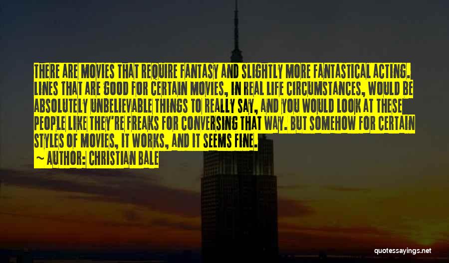 Unbelievable Things Quotes By Christian Bale