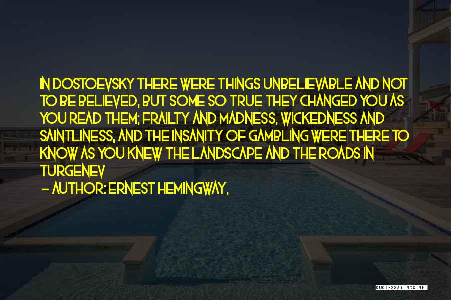 Unbelievable Things Quotes By Ernest Hemingway,