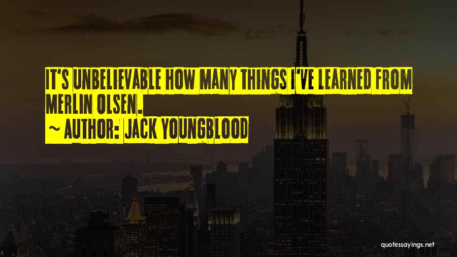 Unbelievable Things Quotes By Jack Youngblood