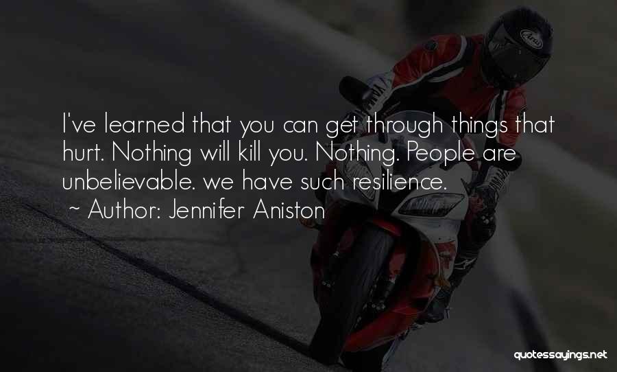 Unbelievable Things Quotes By Jennifer Aniston