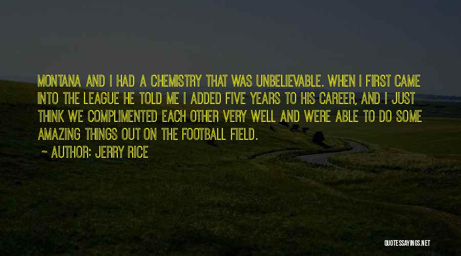 Unbelievable Things Quotes By Jerry Rice