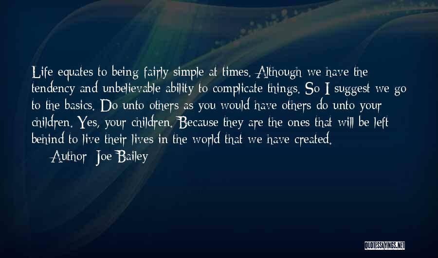 Unbelievable Things Quotes By Joe Bailey