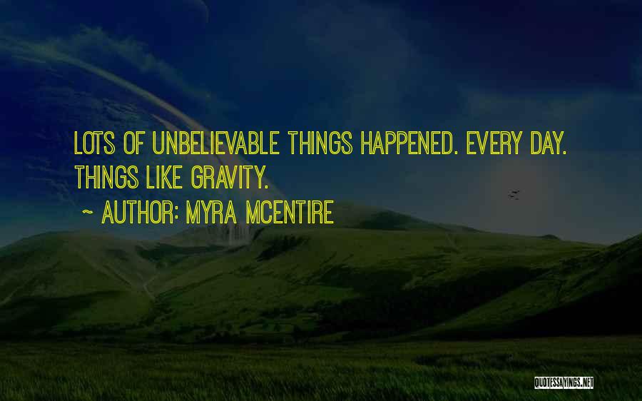 Unbelievable Things Quotes By Myra McEntire