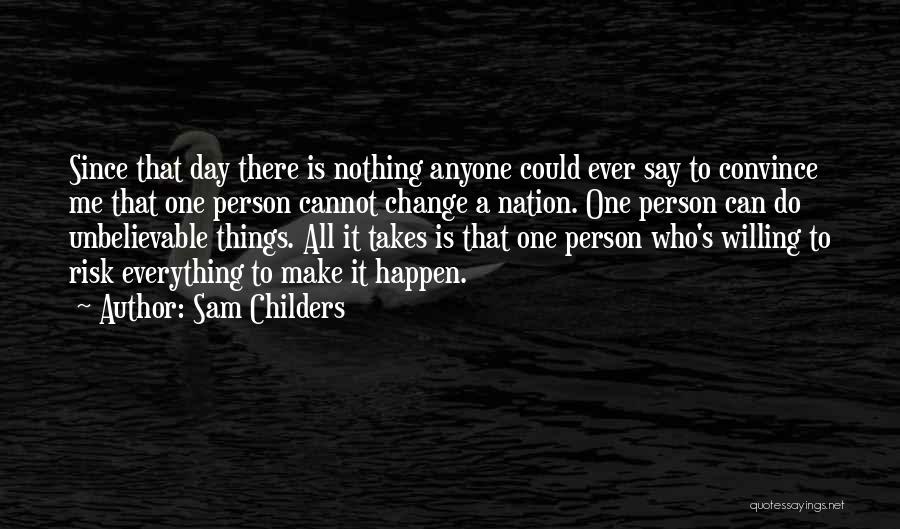 Unbelievable Things Quotes By Sam Childers