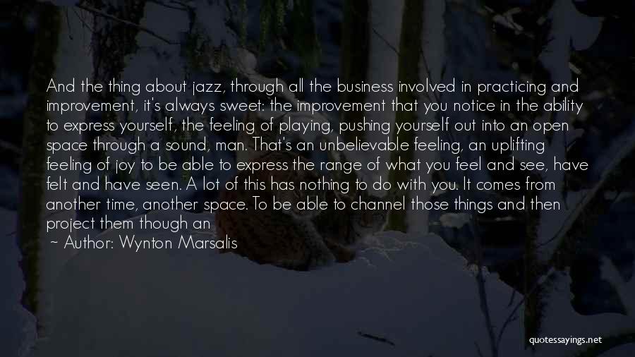 Unbelievable Things Quotes By Wynton Marsalis