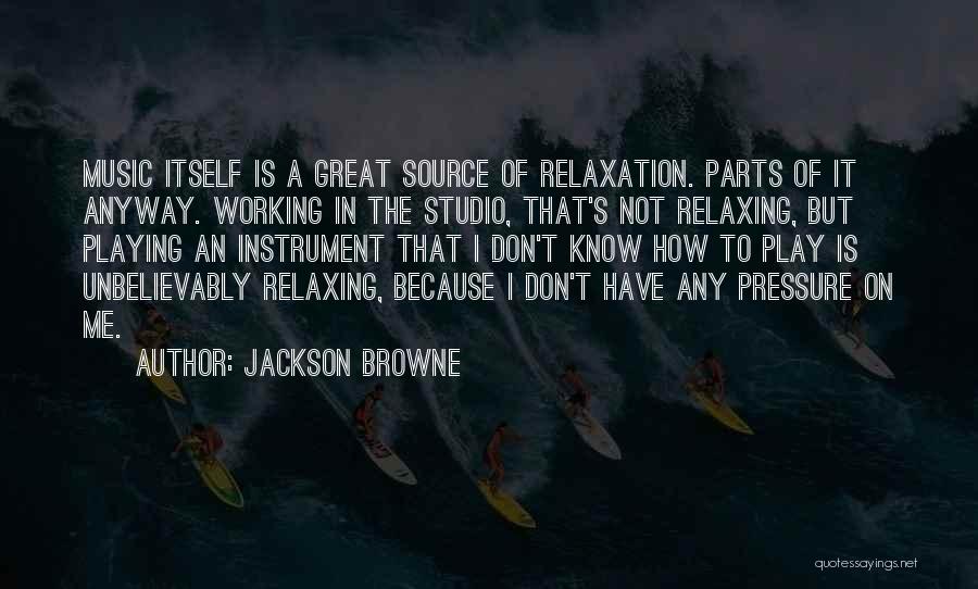 Unbelievably Great Quotes By Jackson Browne