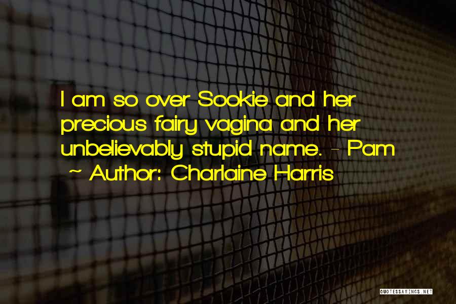 Unbelievably Stupid Quotes By Charlaine Harris