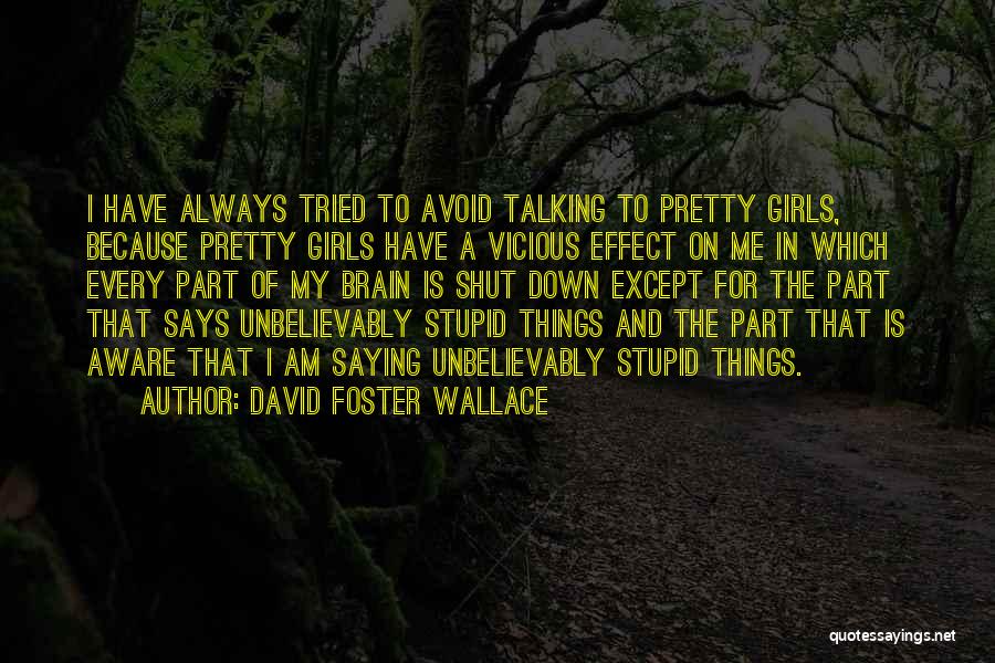 Unbelievably Stupid Quotes By David Foster Wallace