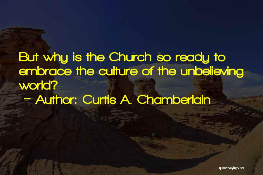 Unbelieving Quotes By Curtis A. Chamberlain
