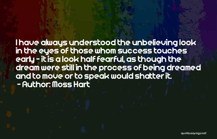 Unbelieving Quotes By Moss Hart