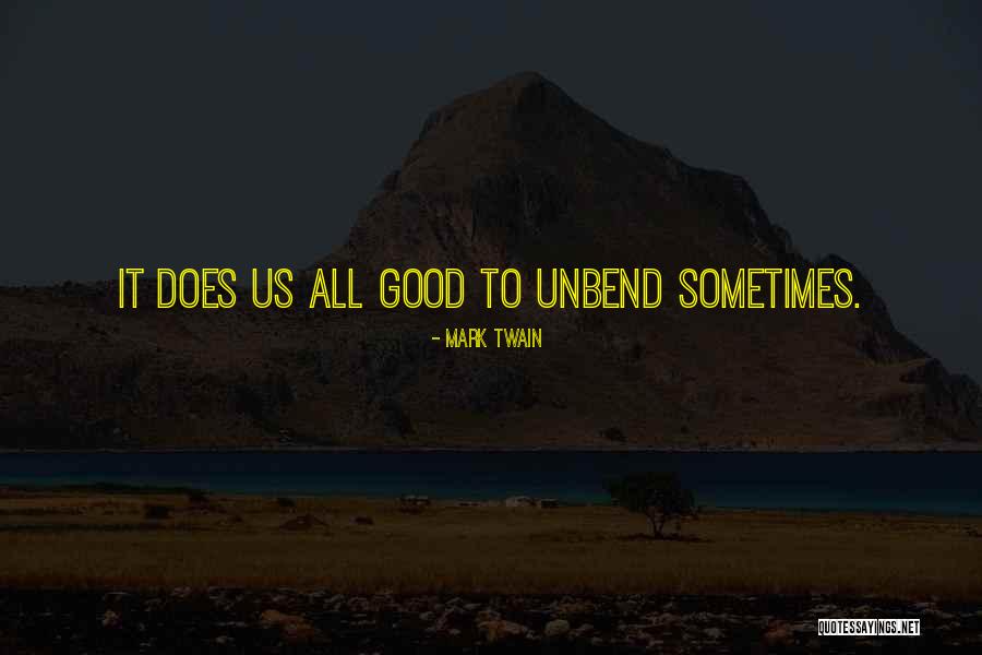 Unbend Quotes By Mark Twain Unbend Quotes By Mark Twain