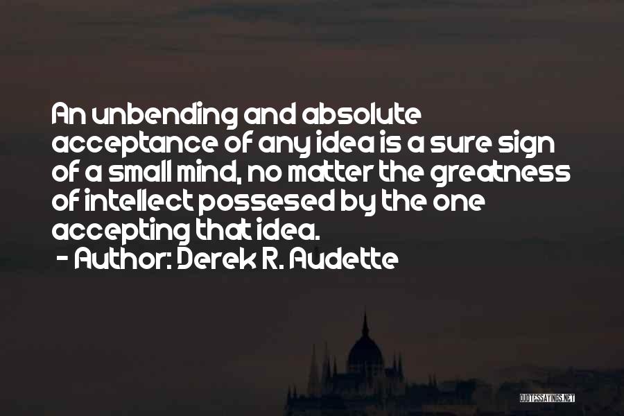 Unbending Quotes By Derek R. Audette