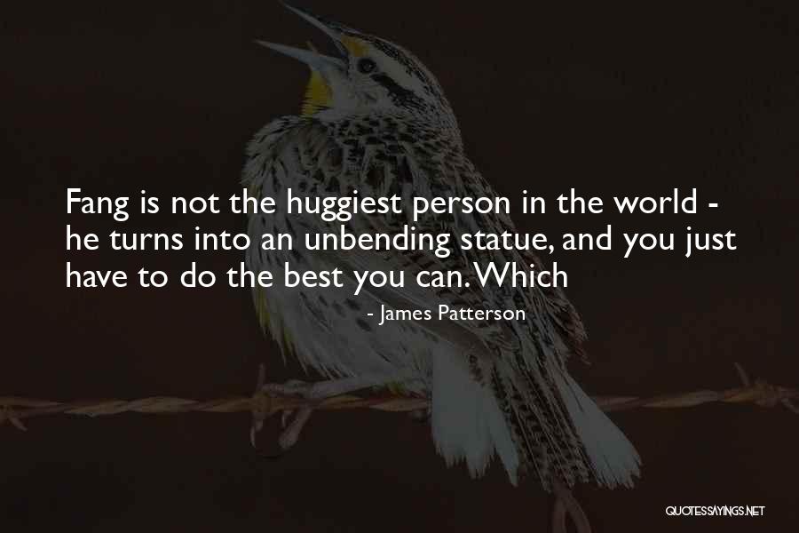 Unbending Quotes By James Patterson