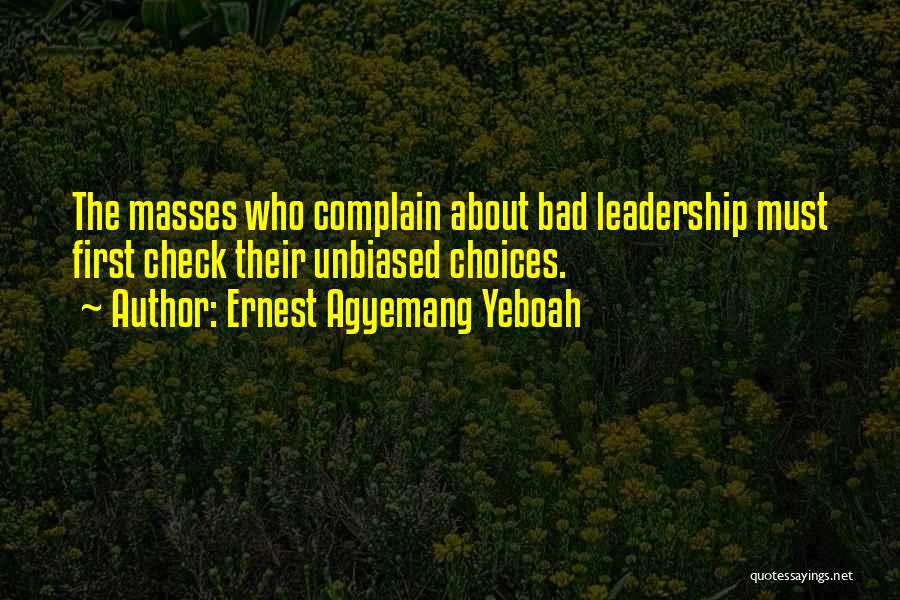 Unbiased Leadership Quotes By Ernest Agyemang Yeboah