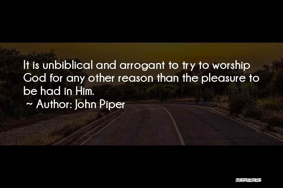 Unbiblical Quotes By John Piper