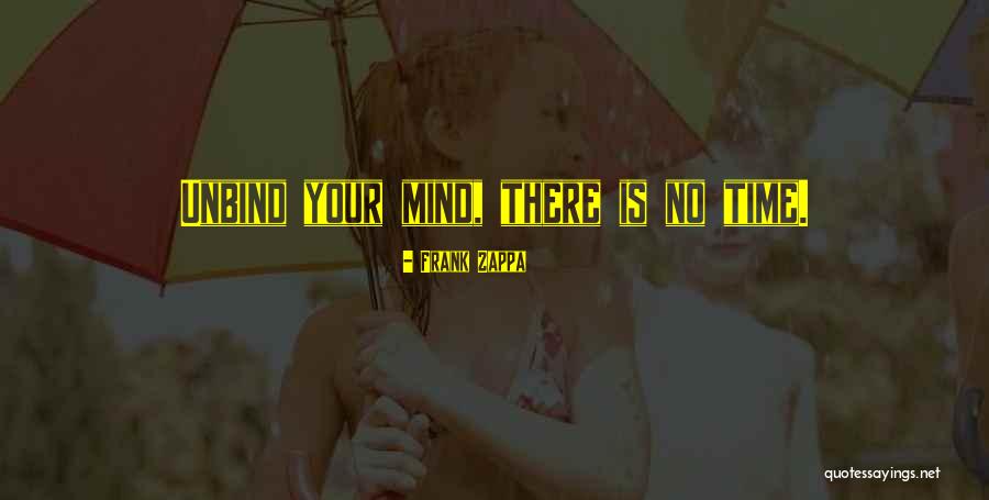 Unbind All Quotes By Frank Zappa Unbind All Quotes By Frank Zappa