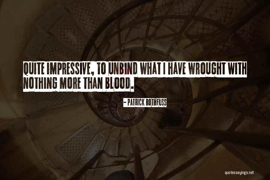 Unbind All Quotes By Patrick Rothfuss Unbind All Quotes By Patrick Rothfuss