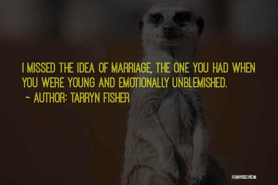 Unblemished Quotes By Tarryn Fisher