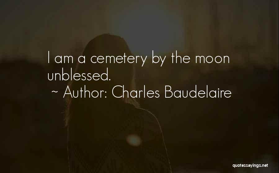 Unblessed Quotes By Charles Baudelaire