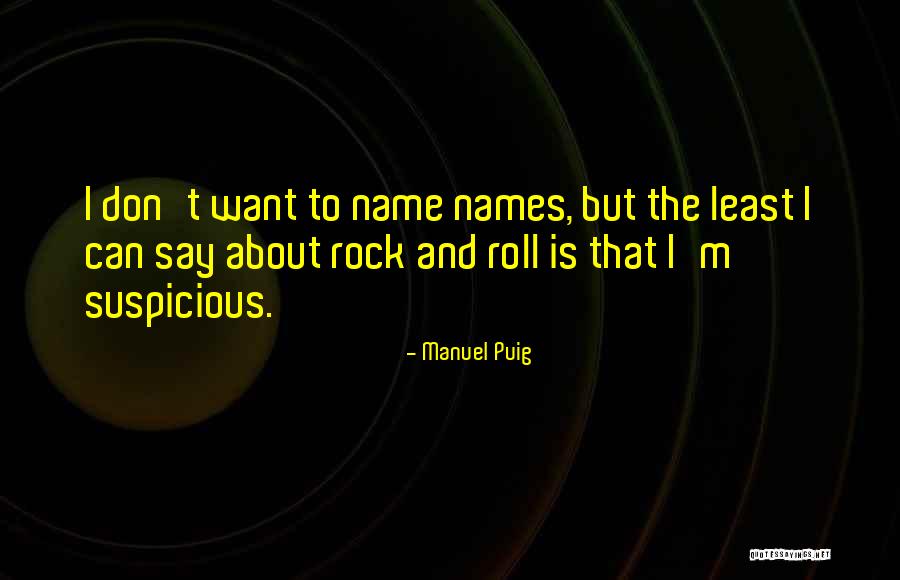 Unbloody Quotes By Manuel Puig Unbloody Quotes By Manuel Puig