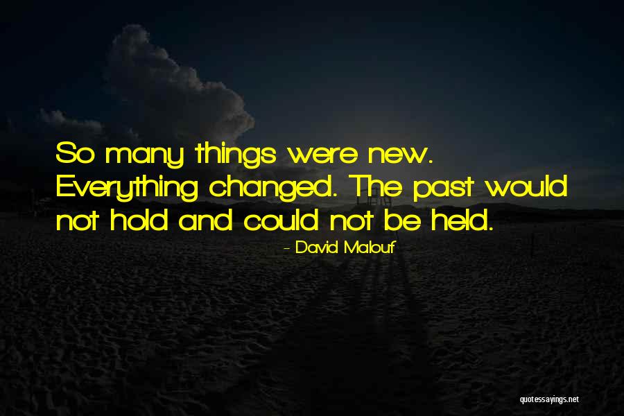Unbonneted Quotes By David Malouf Unbonneted Quotes By David Malouf