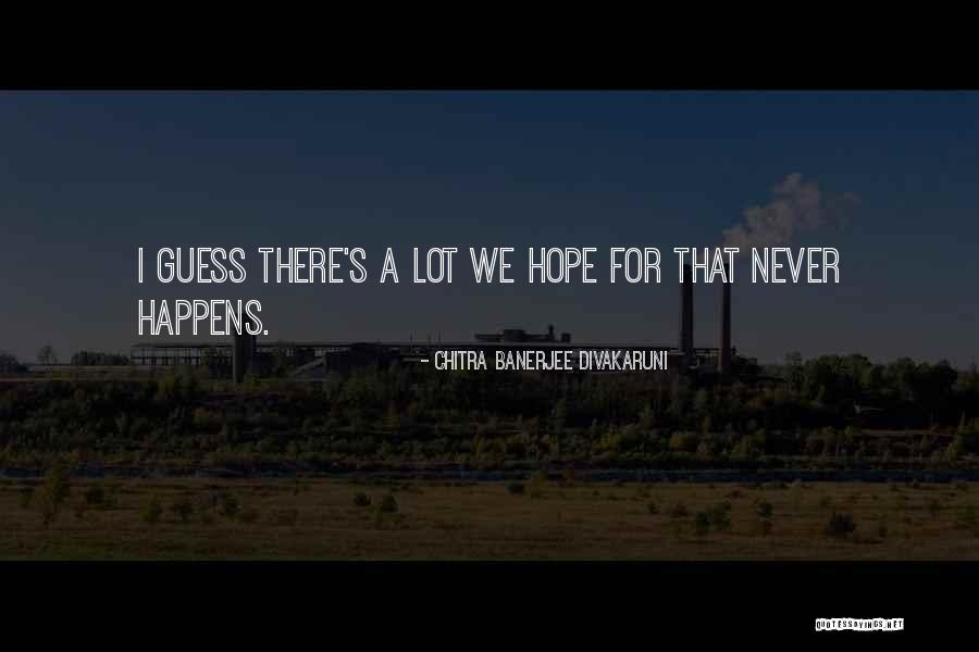 Unbraced Wall Quotes By Chitra Banerjee Divakaruni Unbraced Wall Quotes By Chitra Banerjee Divakaruni