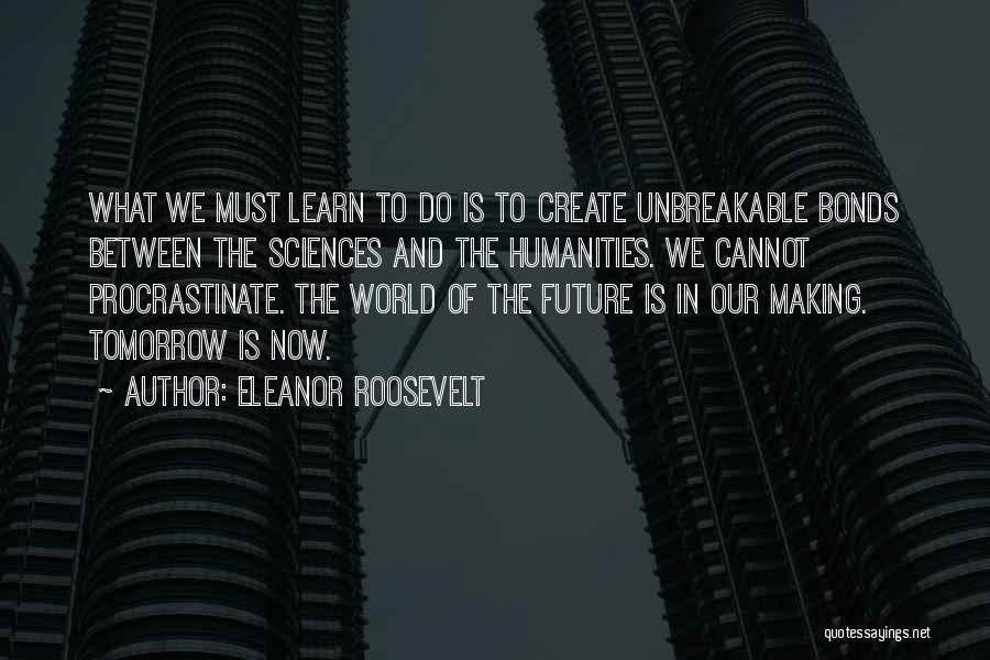 Unbreakable Bonds Quotes By Eleanor Roosevelt