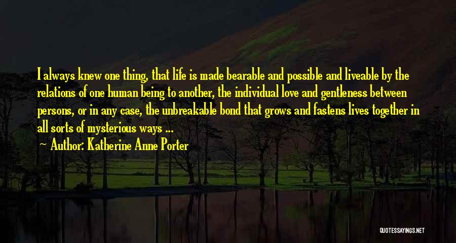 Unbreakable Bonds Quotes By Katherine Anne Porter