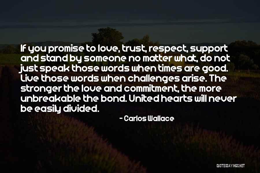 Unbreakable Love Bond Quotes By Carlos Wallace Unbreakable Love Bond Quotes By Carlos Wallace