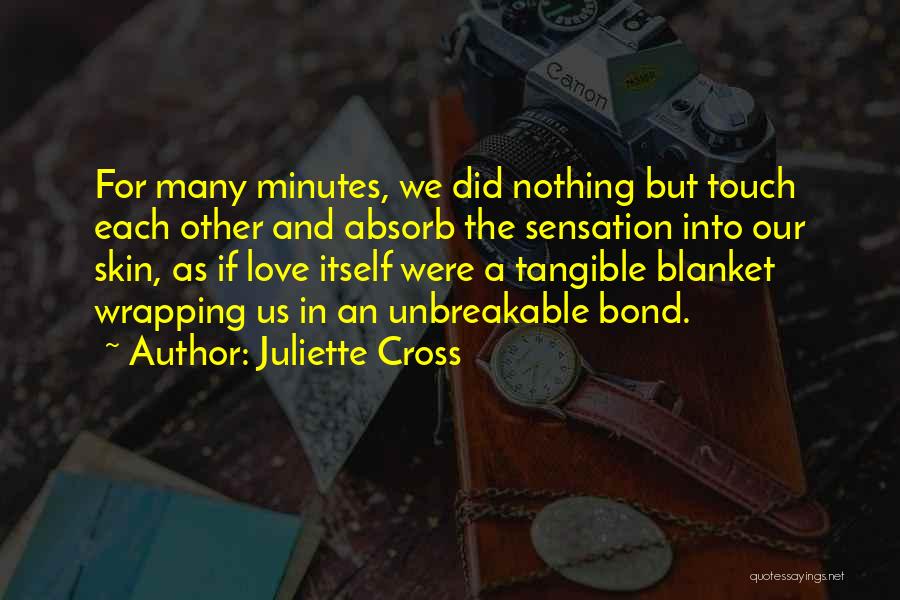 Unbreakable Love Bond Quotes By Juliette Cross
