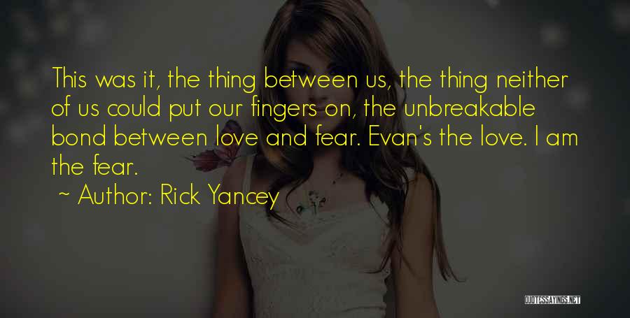 Unbreakable Love Bond Quotes By Rick Yancey