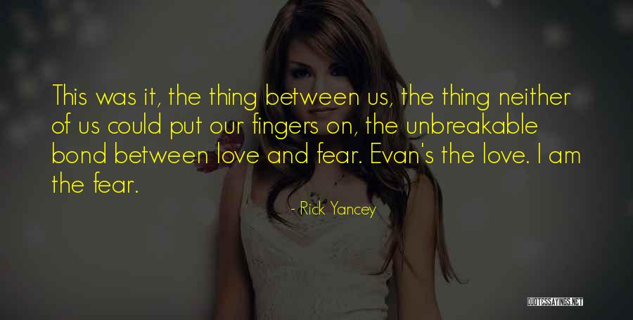 Unbreakable Love Bond Quotes By Rick Yancey Unbreakable Love Bond Quotes By Rick Yancey