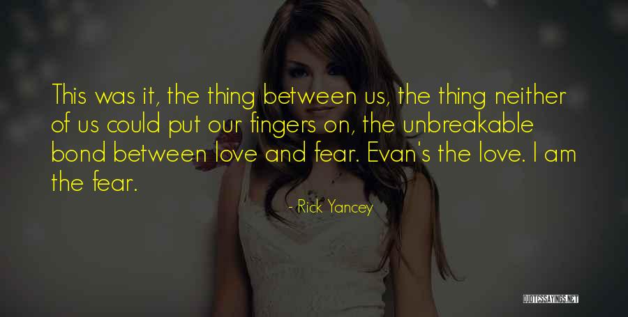 Unbreakable Love Bond Quotes By Rick Yancey