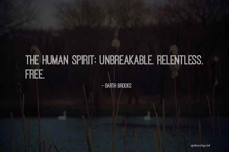Unbreakable Spirit Quotes By Garth Brooks