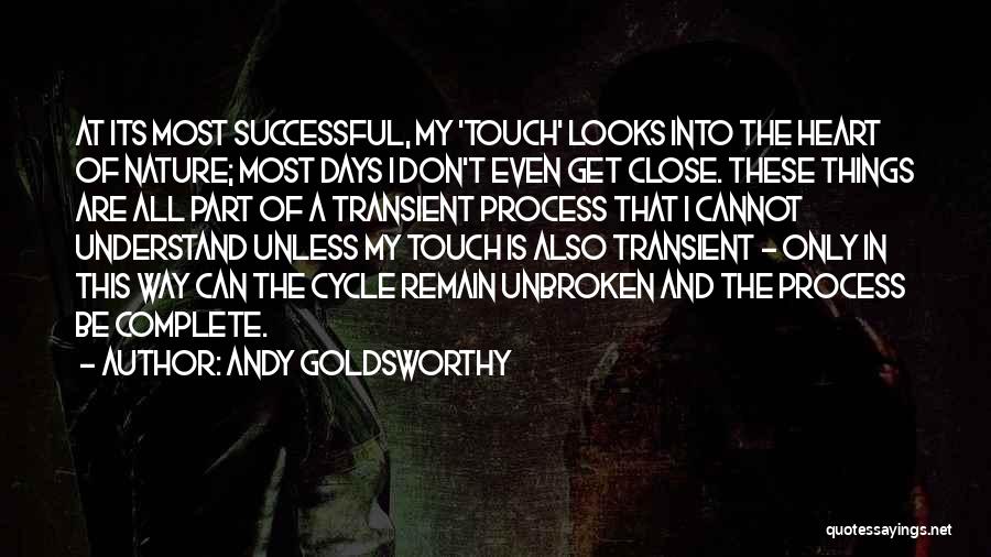 Unbroken Quotes By Andy Goldsworthy