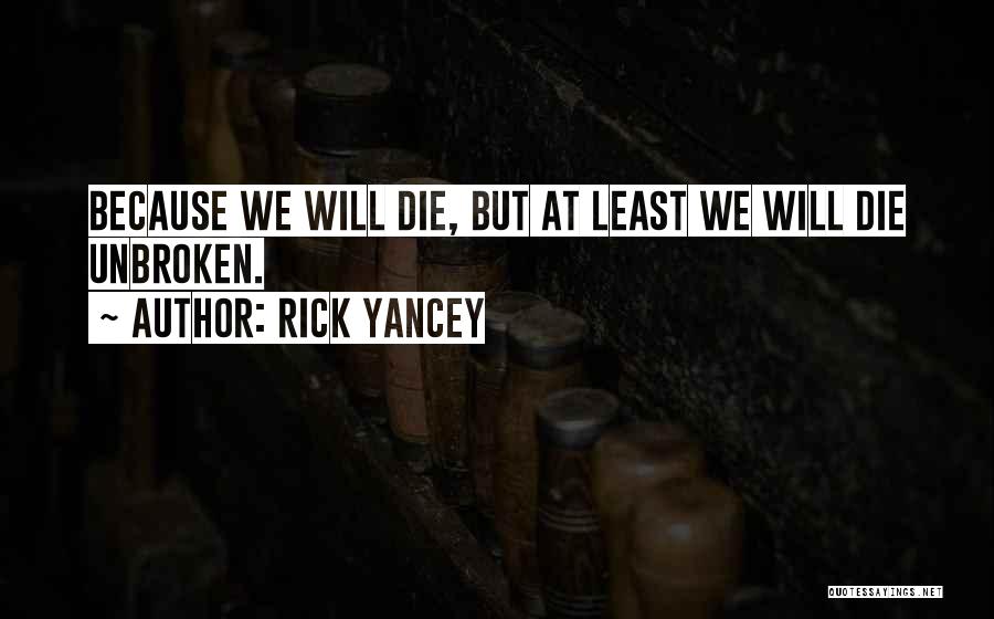 Unbroken Quotes By Rick Yancey