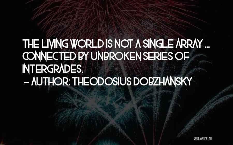 Unbroken Quotes By Theodosius Dobzhansky