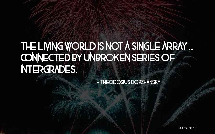 Unbroken Quotes By Theodosius Dobzhansky Unbroken Quotes By Theodosius Dobzhansky
