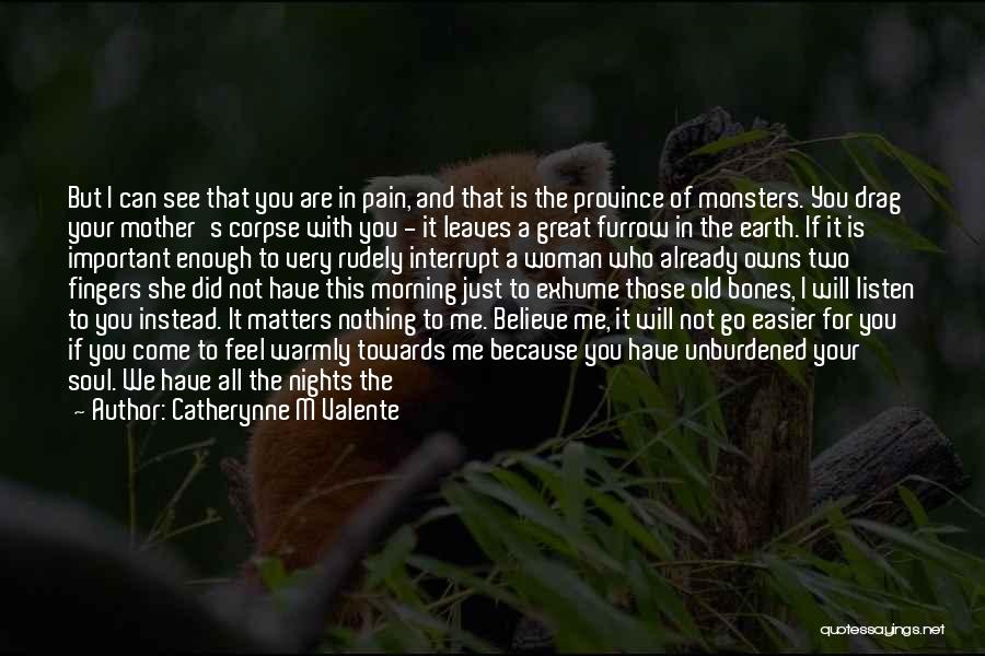 Unburdened Quotes By Catherynne M Valente