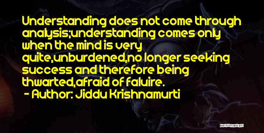 Unburdened Quotes By Jiddu Krishnamurti